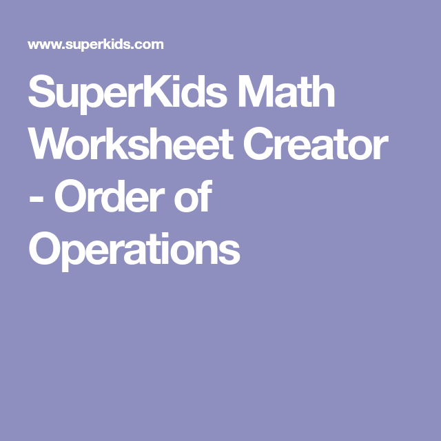 SuperKids Math Worksheet Creator Order Of Operations Order Of 